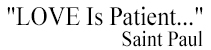 LOVE Is Patient LOVE Is Patient